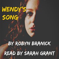 Wendy's Song - Robyn Branick