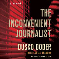 The Inconvenient Journalist - Dusko Doder, Louise Branson