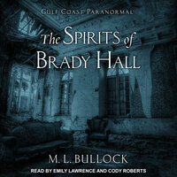 The Spirits of Brady Hall - M. L. Bullock