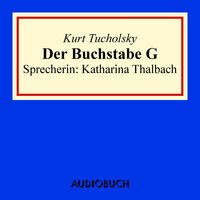 Der Buchstabe G - Kurt Tucholsky