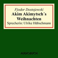 Akim Akimytsch's Weihnachten - Fjodor Dostojewski