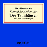 Konrad Beikircher liest "Der Tannhäuser" und zwei weitere Sagen - Jacob Grimm, Wilhelm Grimm, u.a.