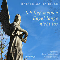 Ich ließ meinen Engel lange nicht los … - Rainer Maria Rilke