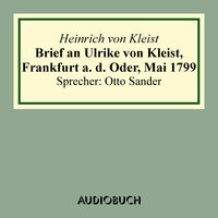 Brief an Ulrike von Kleist, Frankfurt a. d. Oder, Mai 1799 - Heinrich von Kleist