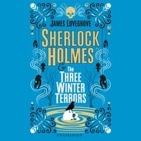 Sherlock Holmes and The Three Winter Terrors - James Lovegrove