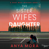 The Sister Wife's Daughter - Anya Mora