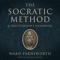 The Socratic Method: A Practitioner’s Handbook - Ward Farnsworth