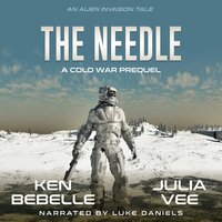The Needle: An Alien Invasion Tale: An Alien Invasion Tale - Julia Vee, Ken Bebelle