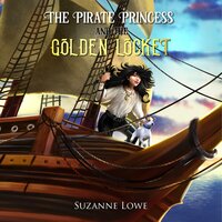 The Pirate Princess and the Golden Locket - Suzanne Lowe