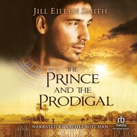 The Prince and the Prodigal - Jill Eileen Smith