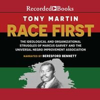 Race First: The Ideological and Organizational Struggles of Marcus Garvey and the Universal Negro Improvement Association - Tony Martin