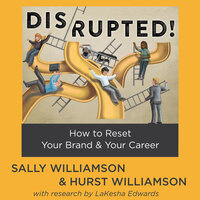 Disrupted!: How to Reset Your Brand & Your Career - Sally Williamson, Hurst Williamson
