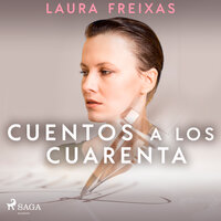 Cuentos a los cuarenta - Laura Freixas Revuelta