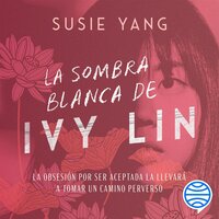 La sombra blanca de Ivy Lin - Susie Yang