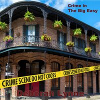 Crime in The Big Easy - Deborah Lynne