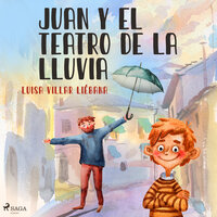 Juan y el teatro de la lluvia - Luisa Villar Liébana