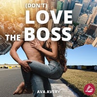 (Don't) love the boss - Ava Avery