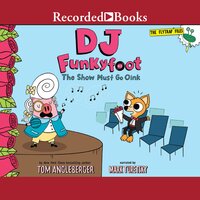 DJ Funkyfoot: The Show Must Go Oink - Tom Angleberger