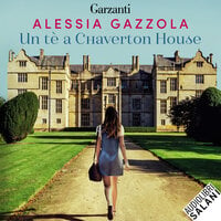 Un tè a Chaverton House - Alessia Gazzola