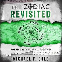 The Zodiac Revisited, Volume 3: Tying all together - Michael F Cole