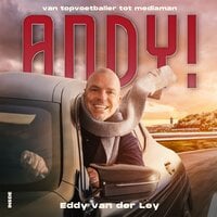 Andy!: Van topvoetballer tot mediaman - Eddy van der Ley