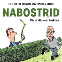 Nabostrid: – når vi slås over hækken - Henriette Bendix, Preben Lund