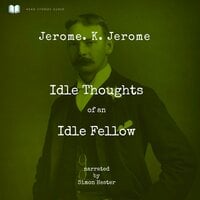 Idle Thoughts of an Idle Fellow - Jerome K. Jerome