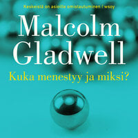 Kuka menestyy ja miksi - Malcolm Gladwell
