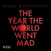 The Year the World Went Mad - Mark Woolhouse