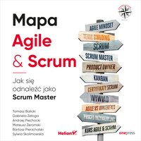 Mapa Agile & Scrum. Jak się odnaleźć jako Scrum Master - Mateusz Żeromski