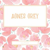 Agnes Grey - Anne Brontë