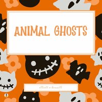 Animal Ghosts - Elliott O’Donnell