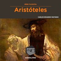 Aristóteles - Vida e Obra - Carlos Eduardo Meirelles Matheus