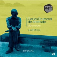 Carlos Drummond de Andrade - Vida e Obra Parte 2 - Rodrigo Petronio