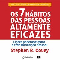 Os Sete Hábitos das Pessoas Altamente Eficazes - Stephen R. Covey