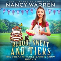 Blood, Sweat and Tiers: The Great Witches Baking Show - Nancy Warren