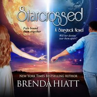 Starcrossed: A Starstruck Novel - Brenda Hiatt