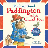 Paddington and the Grand Tour - Michael Bond