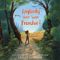 Anybody Here Seen Frenchie? - Leslie Connor