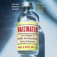 Vaccinated: From Cowpox to mRNA, the Remarkable Story of Vaccines - Paul A. Offit