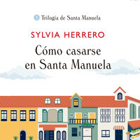 Cómo casarse en Santa Manuela - Sylvia Herrero