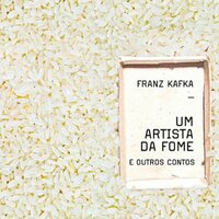 Um Artista da Fome e Outros Contos - Kafka - Franz Kafka