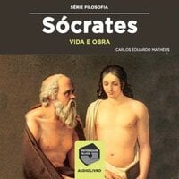 Sócrates - Vida e Obra - Carlos Eduardo Meirelles Matheus