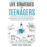 Life Strategies for Teenagers - Bukky Ekine-Ogunlana
