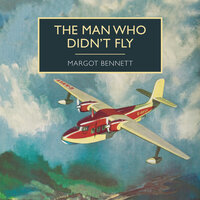 The Man Who Didn't Fly - Margot Bennett