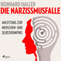 Die Narzissmusfalle: Anleitung zur Menschen- und Selbstkenntnis - Reinhard Haller