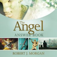 The Angel Answer Book - Robert J. Morgan
