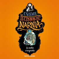 Le Cronache di Narnia - 6. La sedia d'argento - C.S. Lewis