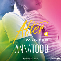 After 4. Anime perdute - Anna Todd