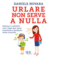 Urlare non serve a nulla - Daniele Novara